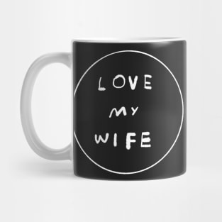 LOVE MY WIFE Mug